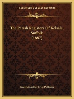 Front cover_The Parish Registers Of Kelsale, Suffolk (1887)