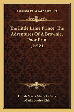 The Little Lame Prince, The Adventures Of A Brownie, Poor Prin (1918)