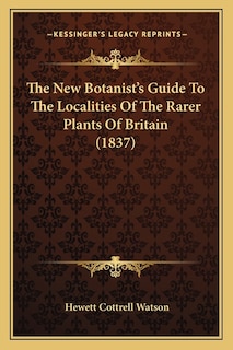 Couverture_The New Botanist's Guide To The Localities Of The Rarer Plants Of Britain (1837)