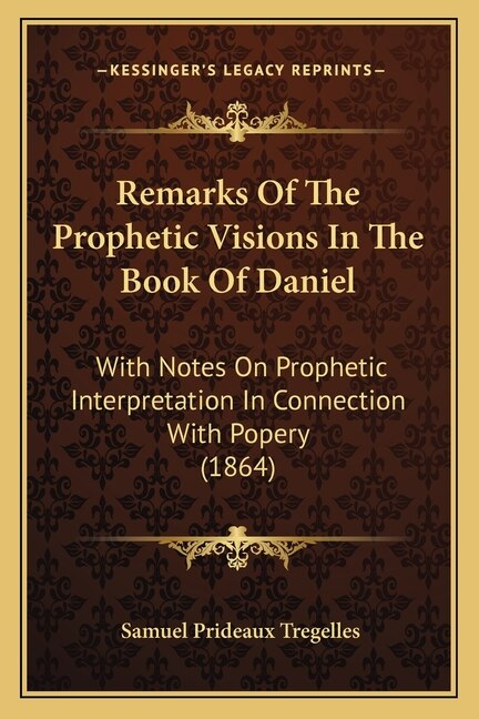Couverture_Remarks Of The Prophetic Visions In The Book Of Daniel