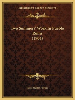 Couverture_Two Summers' Work In Pueblo Ruins (1904)