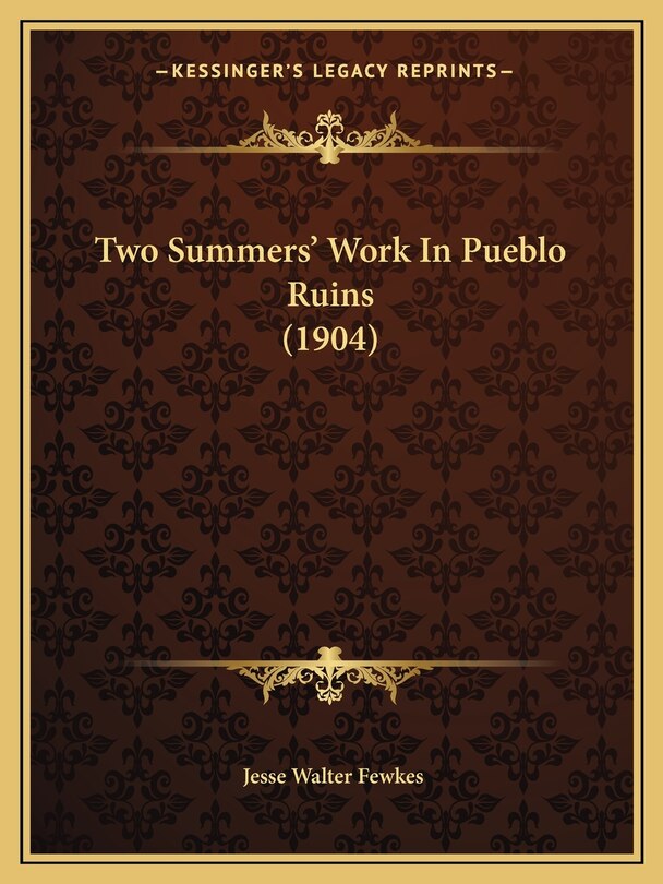 Couverture_Two Summers' Work In Pueblo Ruins (1904)