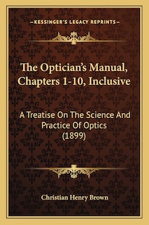 Front cover_The Optician's Manual, Chapters 1-10, Inclusive