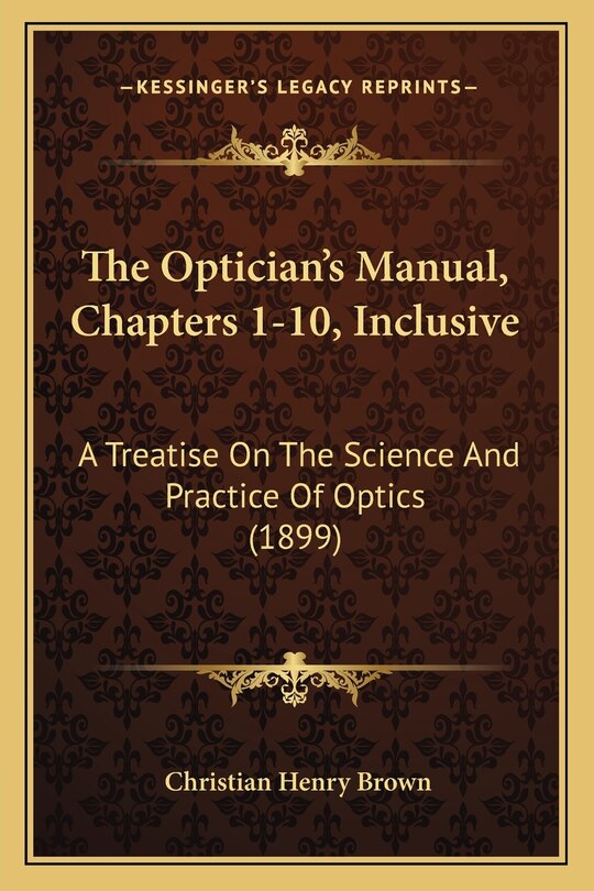 Front cover_The Optician's Manual, Chapters 1-10, Inclusive