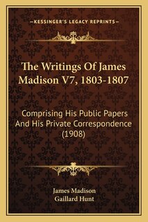 Couverture_The Writings Of James Madison V7, 1803-1807