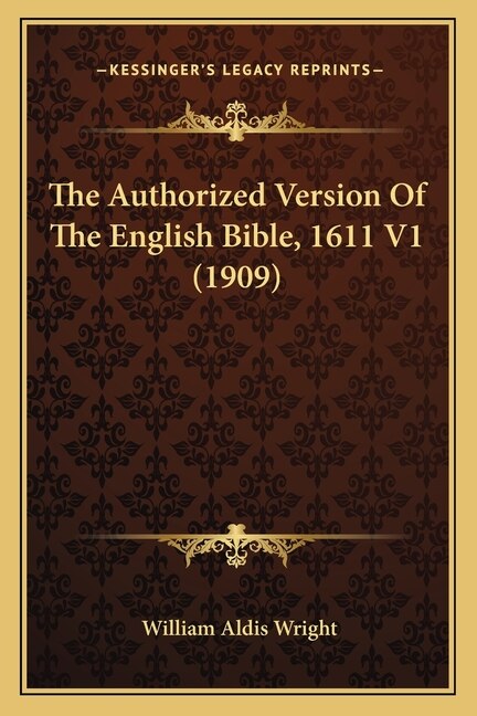 Front cover_The Authorized Version Of The English Bible, 1611 V1 (1909)