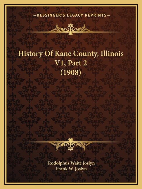 Front cover_History Of Kane County, Illinois V1, Part 2 (1908)