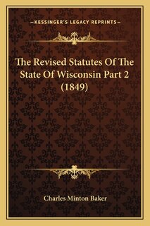 Couverture_The Revised Statutes Of The State Of Wisconsin Part 2 (1849)
