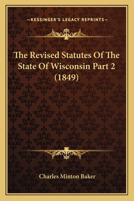 Couverture_The Revised Statutes Of The State Of Wisconsin Part 2 (1849)