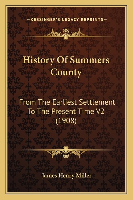 History Of Summers County: From The Earliest Settlement To The Present Time V2 (1908)