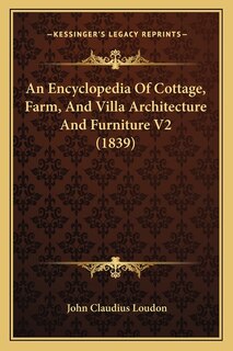 Couverture_An Encyclopedia Of Cottage, Farm, And Villa Architecture And Furniture V2 (1839)