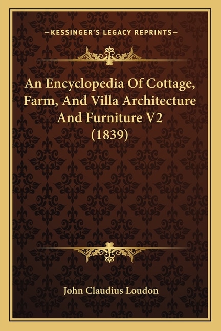 Couverture_An Encyclopedia Of Cottage, Farm, And Villa Architecture And Furniture V2 (1839)