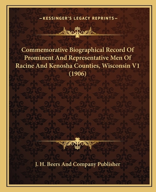 Couverture_Commemorative Biographical Record Of Prominent And Representative Men Of Racine And Kenosha Counties, Wisconsin V1 (1906)
