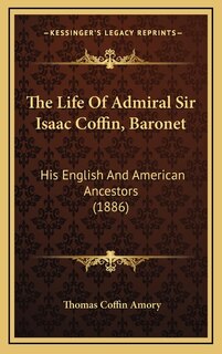 Couverture_The Life Of Admiral Sir Isaac Coffin, Baronet