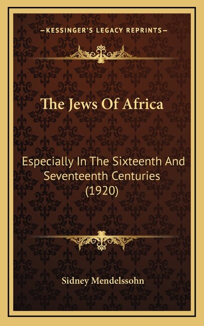 The Jews Of Africa: Especially In The Sixteenth And Seventeenth Centuries (1920)