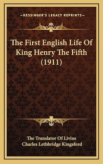 The First English Life Of King Henry The Fifth (1911)