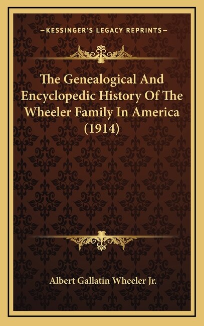Front cover_The Genealogical And Encyclopedic History Of The Wheeler Family In America (1914)