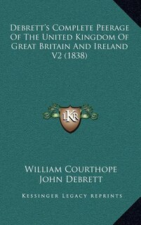 Debrett's Complete Peerage of the United Kingdom of Great Britain and Ireland V2 (1838)