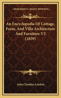 Front cover_An Encyclopedia Of Cottage, Farm, And Villa Architecture And Furniture V2 (1839)