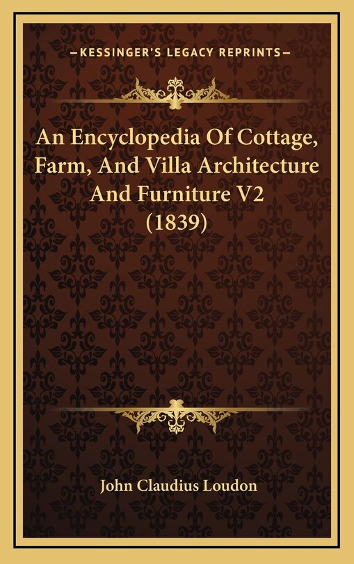 Front cover_An Encyclopedia Of Cottage, Farm, And Villa Architecture And Furniture V2 (1839)