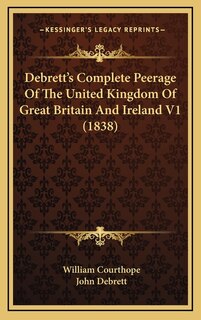 Front cover_Debrett's Complete Peerage Of The United Kingdom Of Great Britain And Ireland V1 (1838)