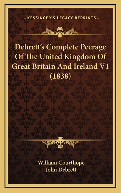 Front cover_Debrett's Complete Peerage Of The United Kingdom Of Great Britain And Ireland V1 (1838)