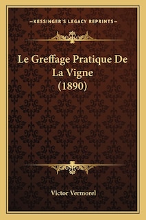 Front cover_Le Greffage Pratique De La Vigne (1890)