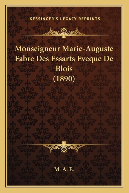 Front cover_Monseigneur Marie-Auguste Fabre Des Essarts Eveque De Blois (1890)