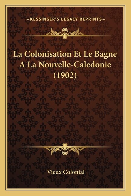 Front cover_La Colonisation Et Le Bagne A La Nouvelle-Caledonie (1902)
