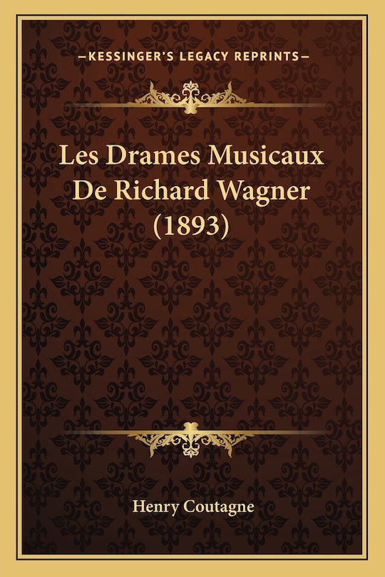 Les Drames Musicaux De Richard Wagner (1893)