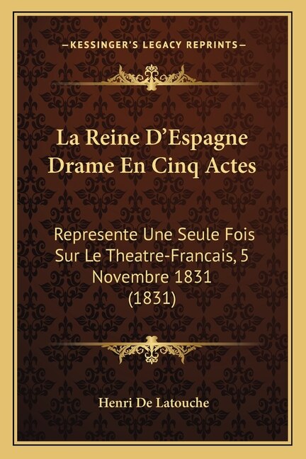 Front cover_La Reine D'Espagne Drame En Cinq Actes