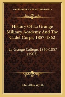 Couverture_History Of La Grange Military Academy And The Cadet Corps, 1857-1862