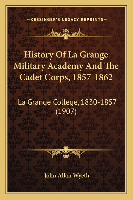 Couverture_History Of La Grange Military Academy And The Cadet Corps, 1857-1862
