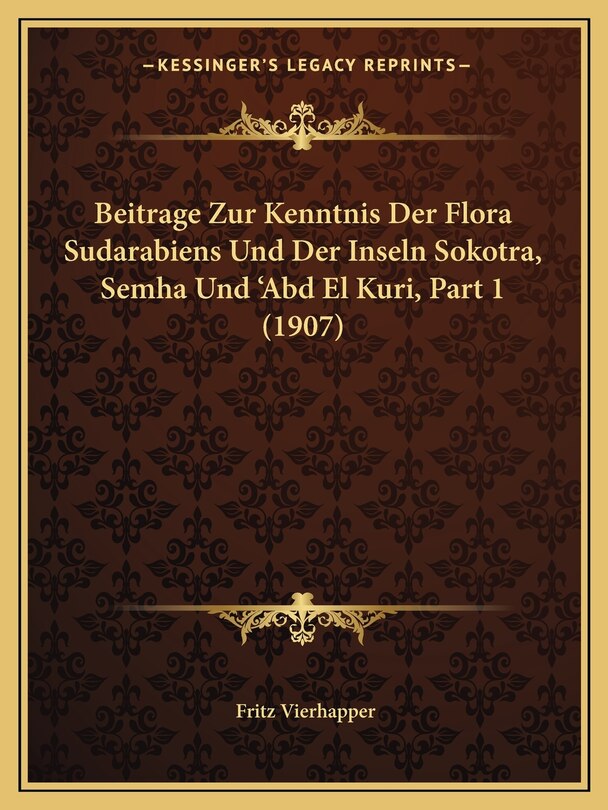 Couverture_Beitrage Zur Kenntnis Der Flora Sudarabiens Und Der Inseln Sokotra, Semha Und 'Abd El Kuri, Part 1 (1907)