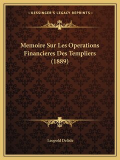 Couverture_Memoire Sur Les Operations Financieres Des Templiers (1889)