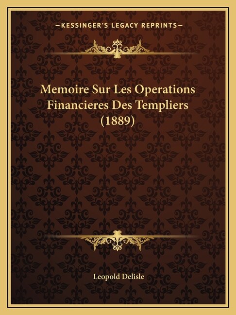 Couverture_Memoire Sur Les Operations Financieres Des Templiers (1889)