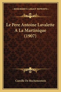 Couverture_Le Pere Antoine Lavalette A La Martinique (1907)