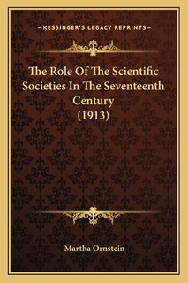 Couverture_The Role Of The Scientific Societies In The Seventeenth Century (1913)