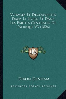 Couverture_Voyages Et Decouvertes Dans Le Nord Et Dans Les Parties Centrales De L'Afrique V3 (1826)