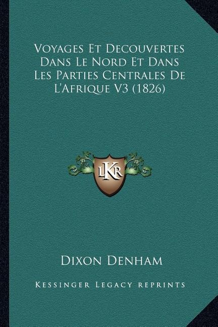 Couverture_Voyages Et Decouvertes Dans Le Nord Et Dans Les Parties Centrales De L'Afrique V3 (1826)