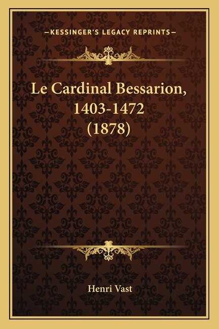 Front cover_Le Cardinal Bessarion, 1403-1472 (1878)