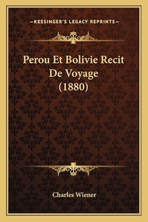 Couverture_Perou Et Bolivie Recit De Voyage (1880)