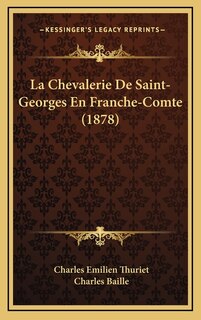 Couverture_La Chevalerie De Saint-Georges En Franche-Comte (1878)