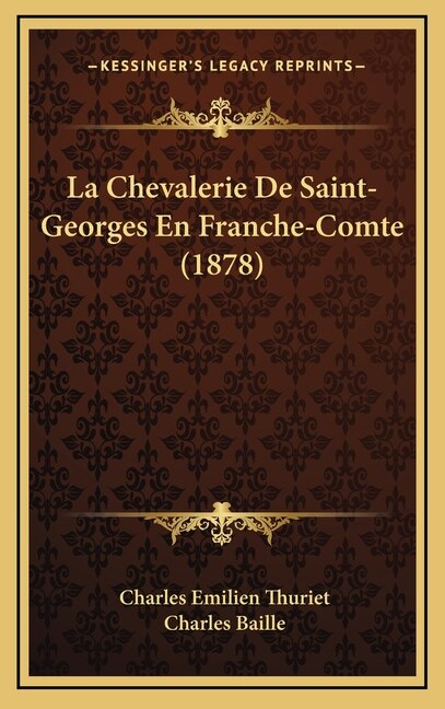 Couverture_La Chevalerie De Saint-Georges En Franche-Comte (1878)
