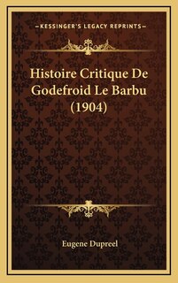 Front cover_Histoire Critique De Godefroid Le Barbu (1904)