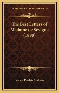 Front cover_The Best Letters of Madame de Sevigne (1898)