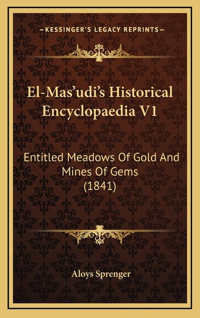 Front cover_El-Mas'udi's Historical Encyclopaedia V1
