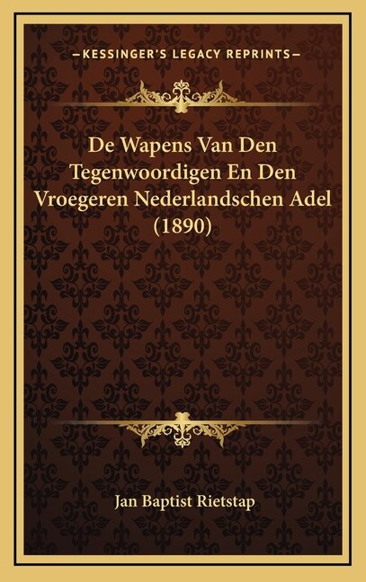 Front cover_De Wapens Van Den Tegenwoordigen En Den Vroegeren Nederlandschen Adel (1890)