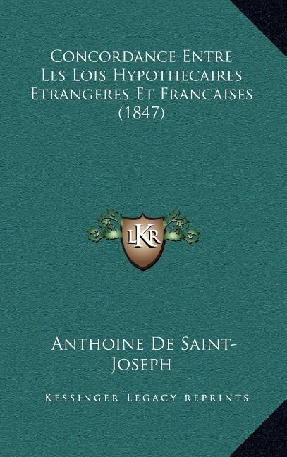 Couverture_Concordance Entre Les Lois Hypothecaires Etrangeres Et Francaises (1847)