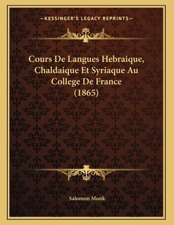 Front cover_Cours De Langues Hebraique, Chaldaique Et Syriaque Au College De France (1865)